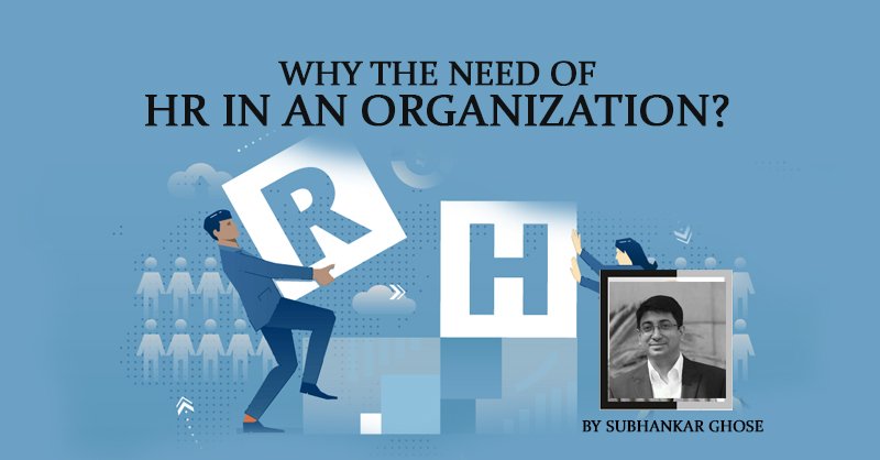 Why HR In An Organization ? The relevance of HR in an Organisation
