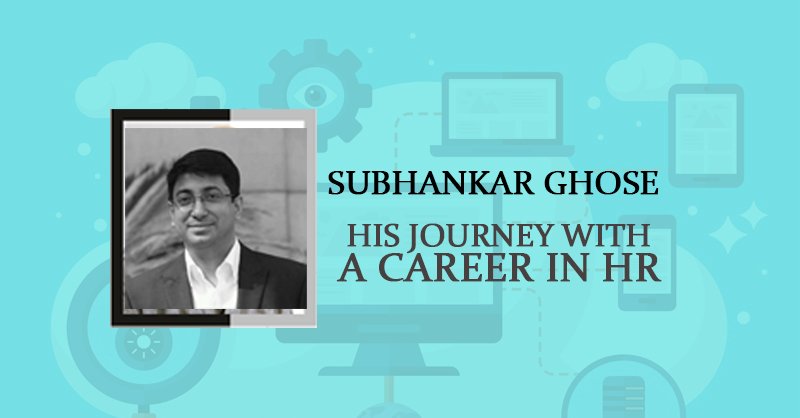 Subhankar Ghose | His Journey With A Career In HR