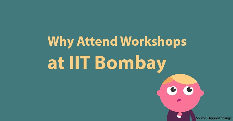 Why Attend Workshops at IIT-Bombay?