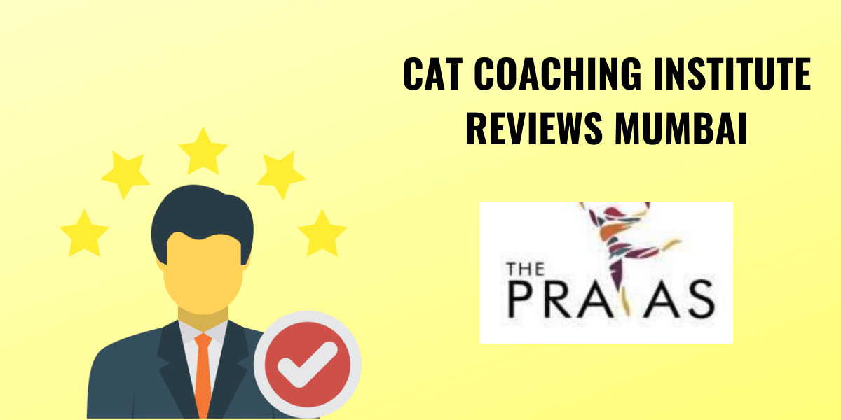 The Prayas India CAT Institute Review – CAT Coaching Institute In Mumbai