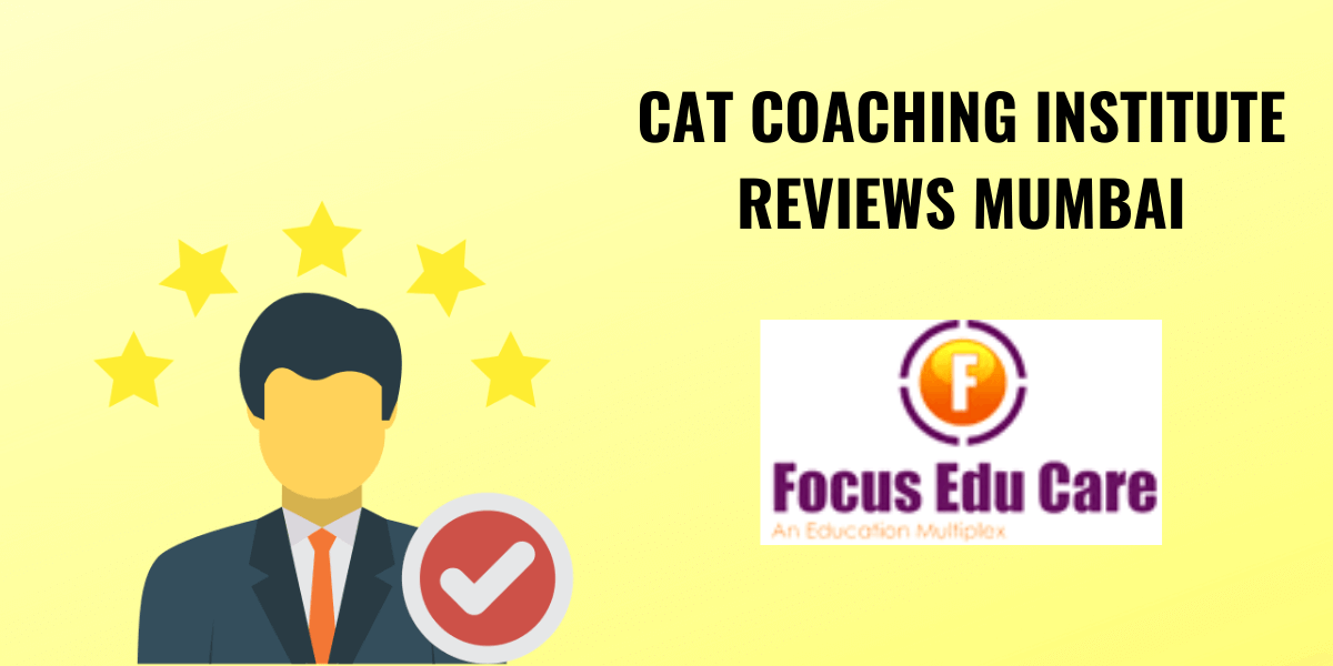 Focus Edu Care CAT Institute Review – CAT Coaching Institute In Mumbai