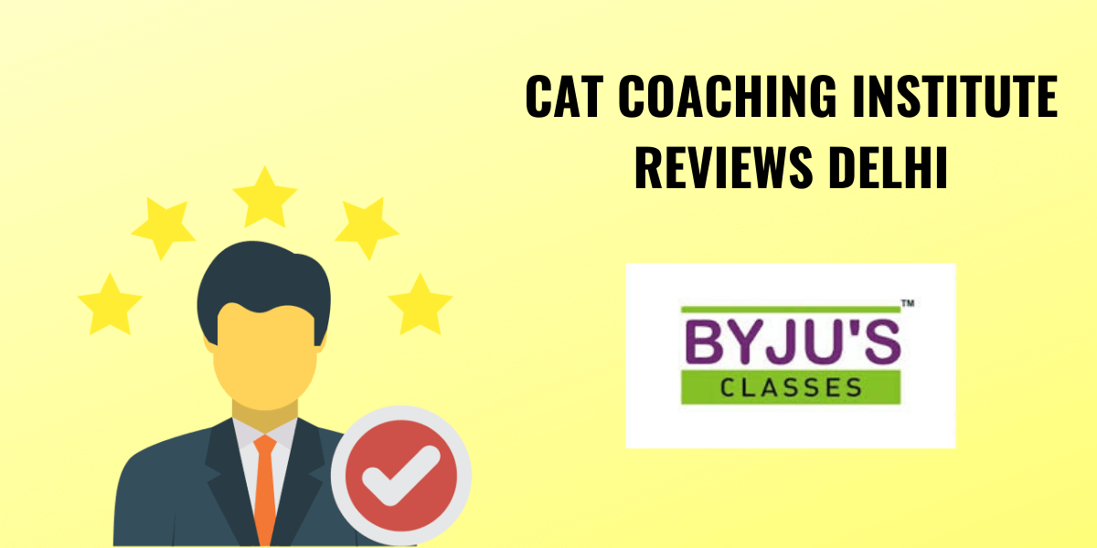 Byjus CAT Classes – Review of CAT Coaching Institute In Delhi