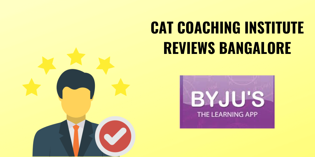 Byju’s Classes CAT Institute Review – CAT Coaching Institute In Bangalore