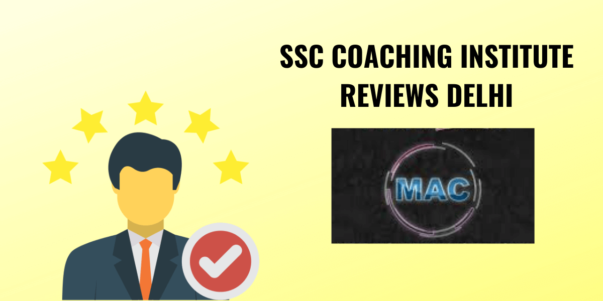 Macs SSC Institute Review – SSC Coaching Institute In Delhi