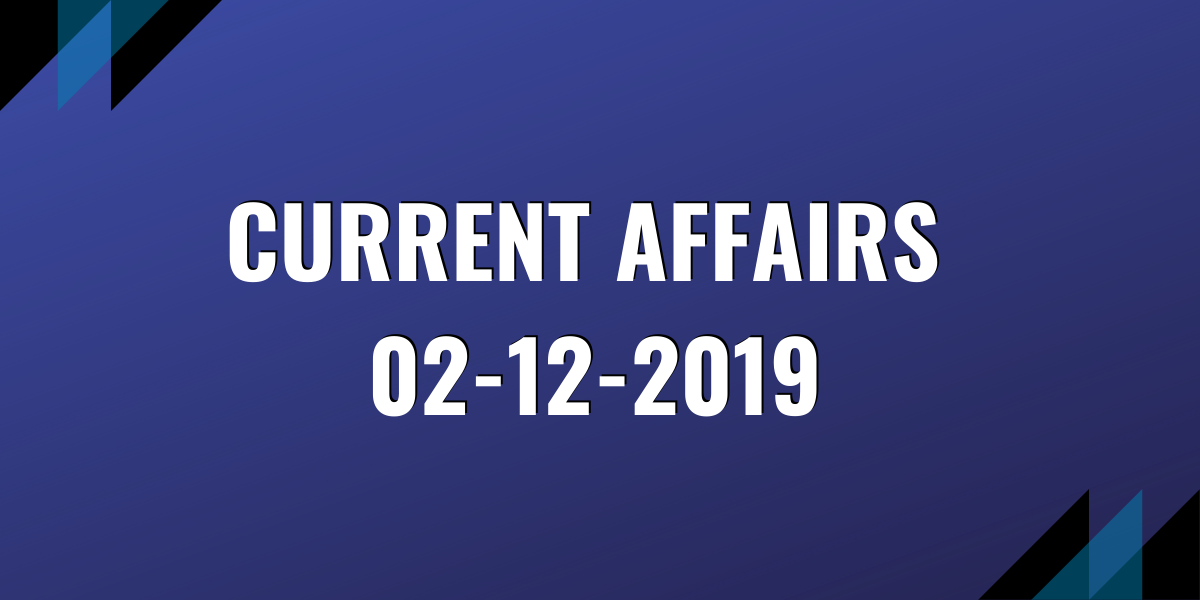 upsc exam current affairs 02-12-2019