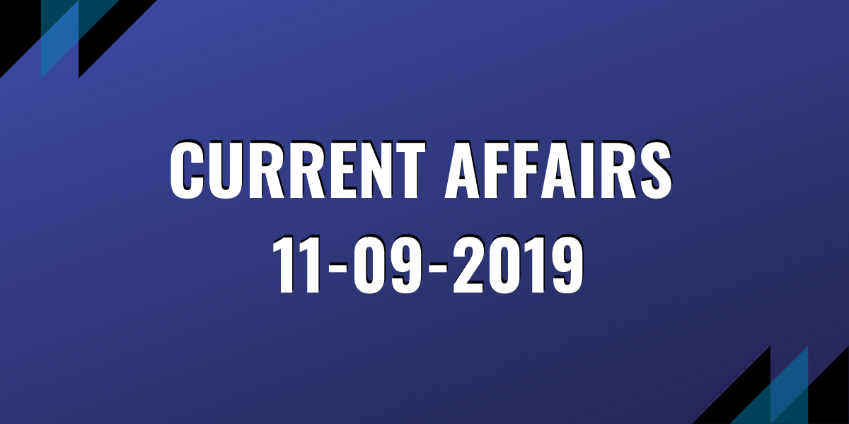 upsc exam current affairs 11-09-2019