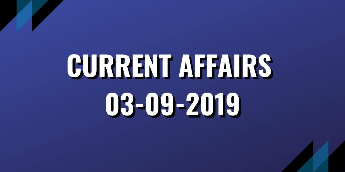 Current Affairs 03-09-2019