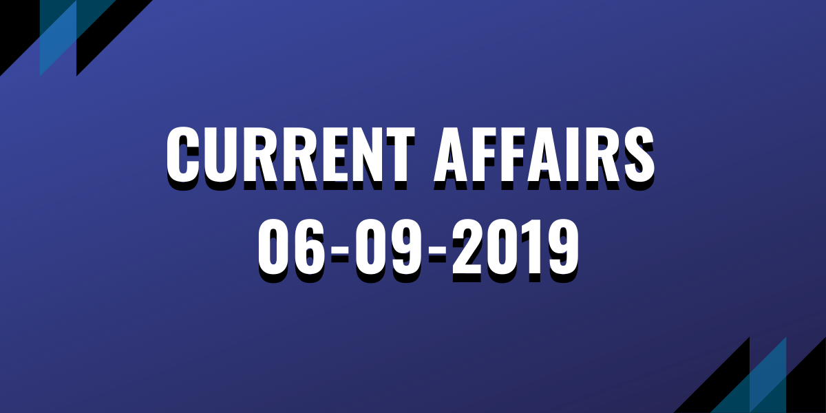 Current Affairs 06-09-2019