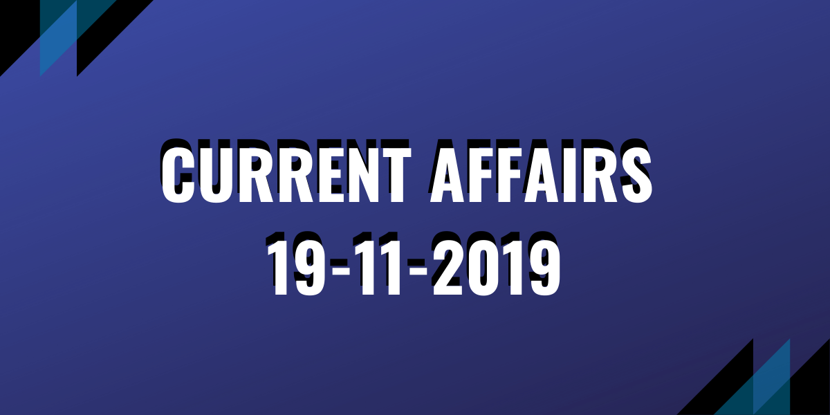 upsc exam current affairs 19-11-2019