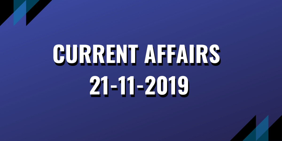 upsc exam current affairs 21-11-2019