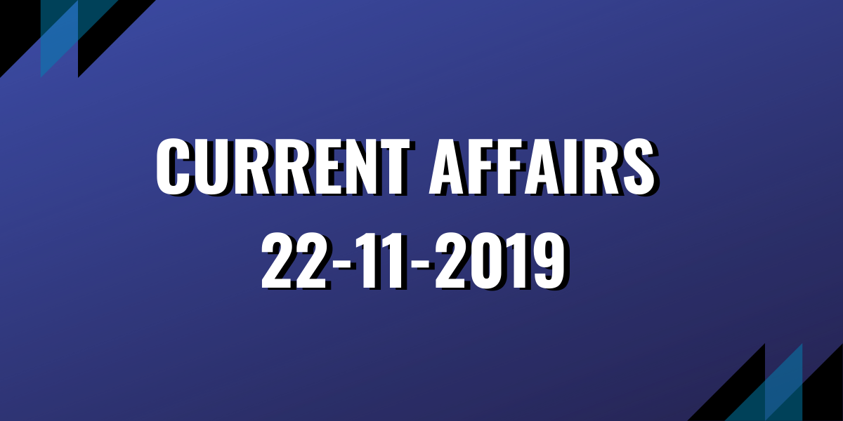 upsc exam current affairs 22-11-2019