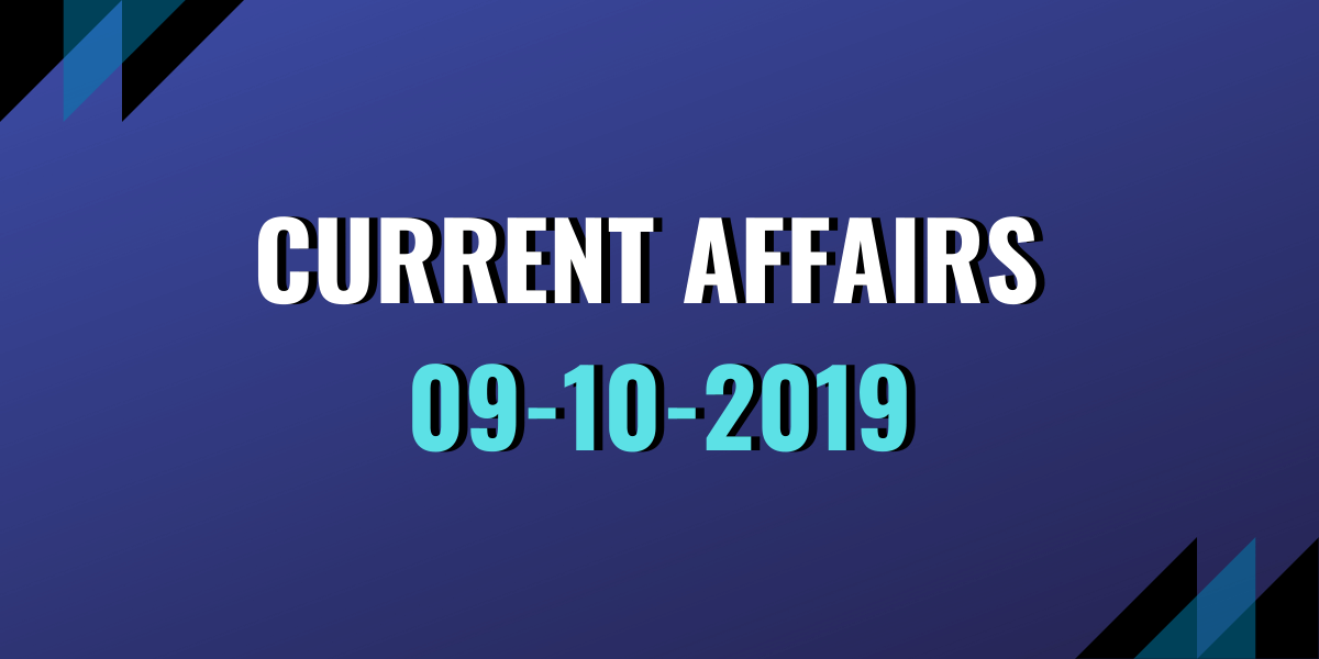upsc exam current affairs 09-10-2019