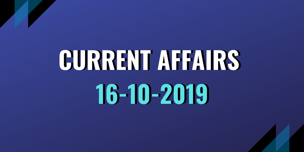 upsc exam current affairs 16-10-2019