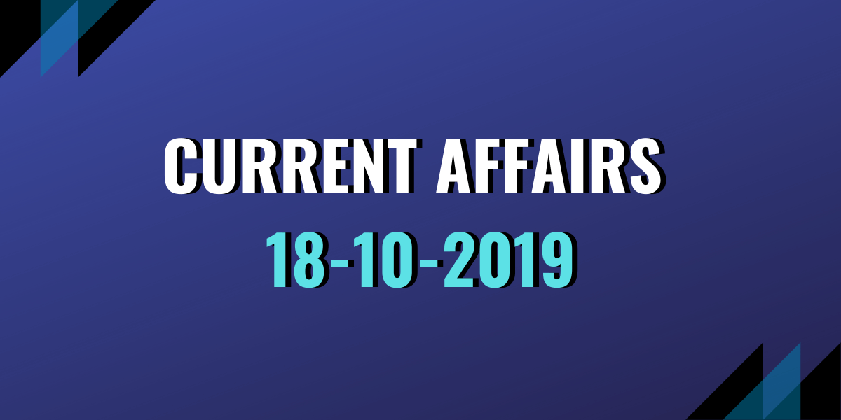 upsc exam current affairs 18-10-2019