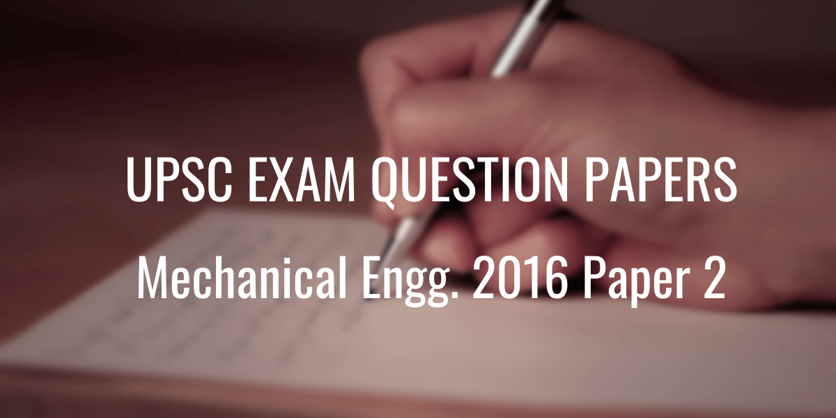 UPSC Question Paper Mechanical Engineering 2016 Paper 2