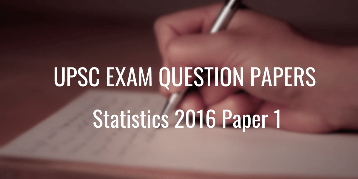 UPSC Question Paper Statistics 2016 Paper 1