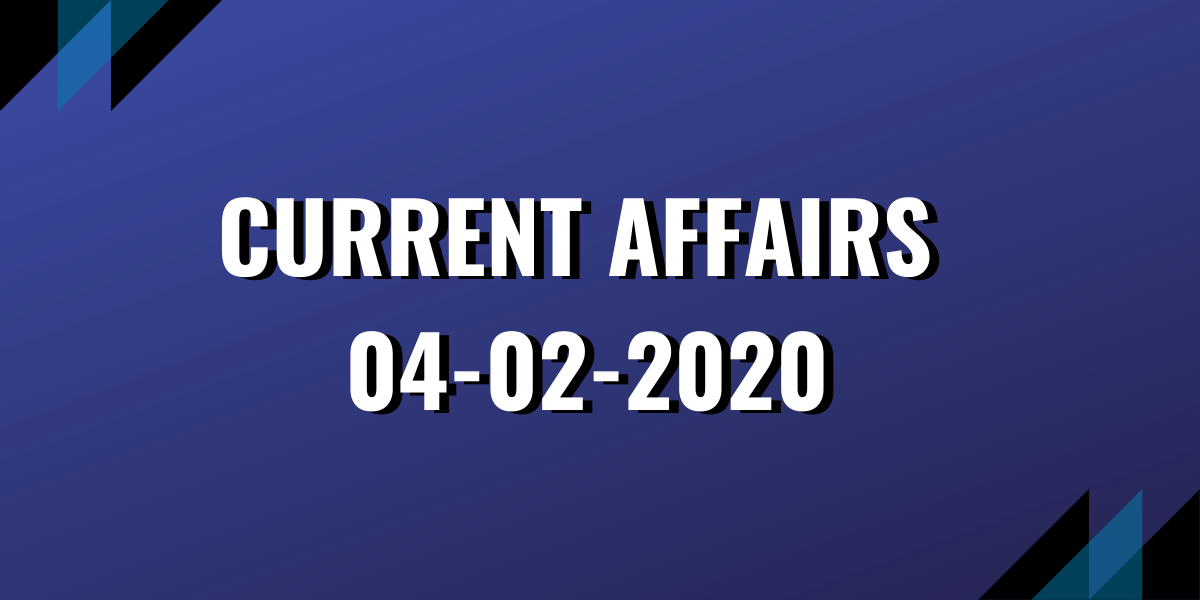 upsc exam current affairs 04-02-2020