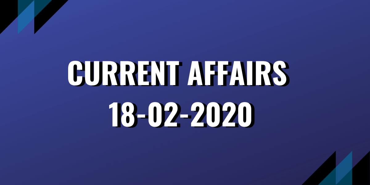 upsc exam current affairs 18-02-2020