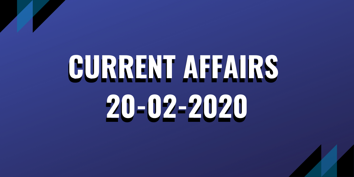 upsc exam current affairs 20-02-2020