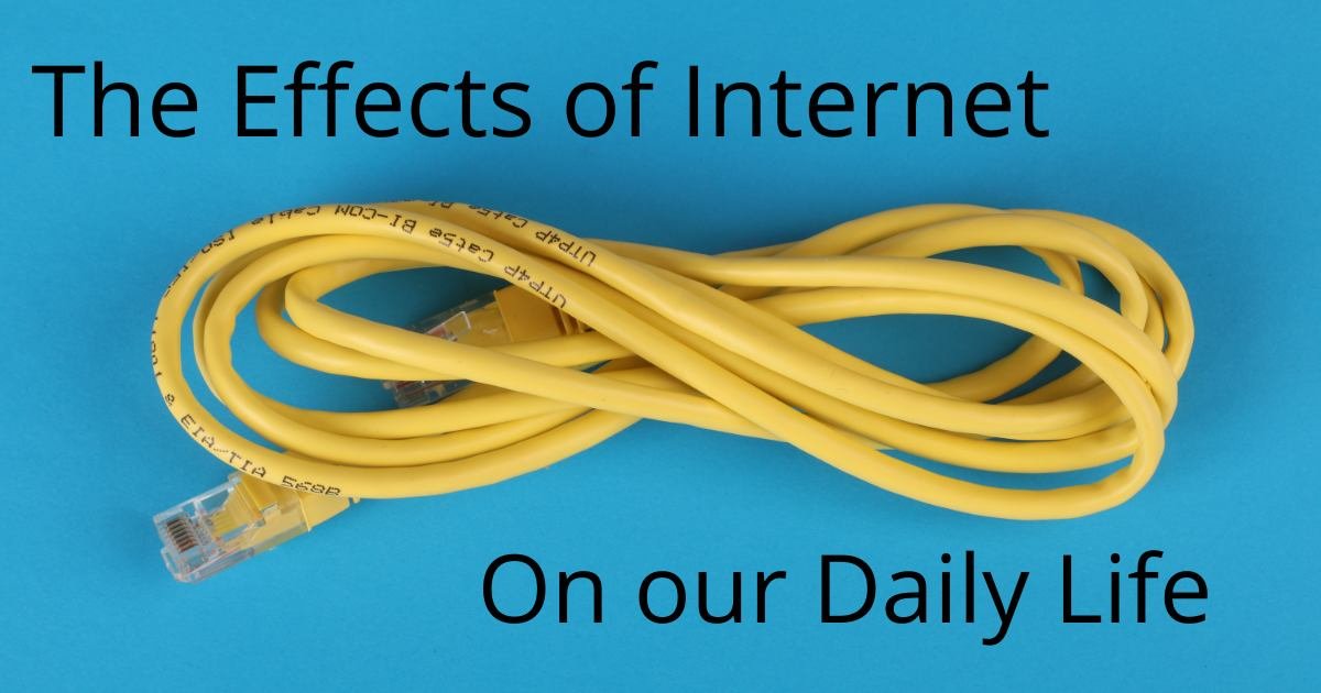 Effects of Internet on our daily life