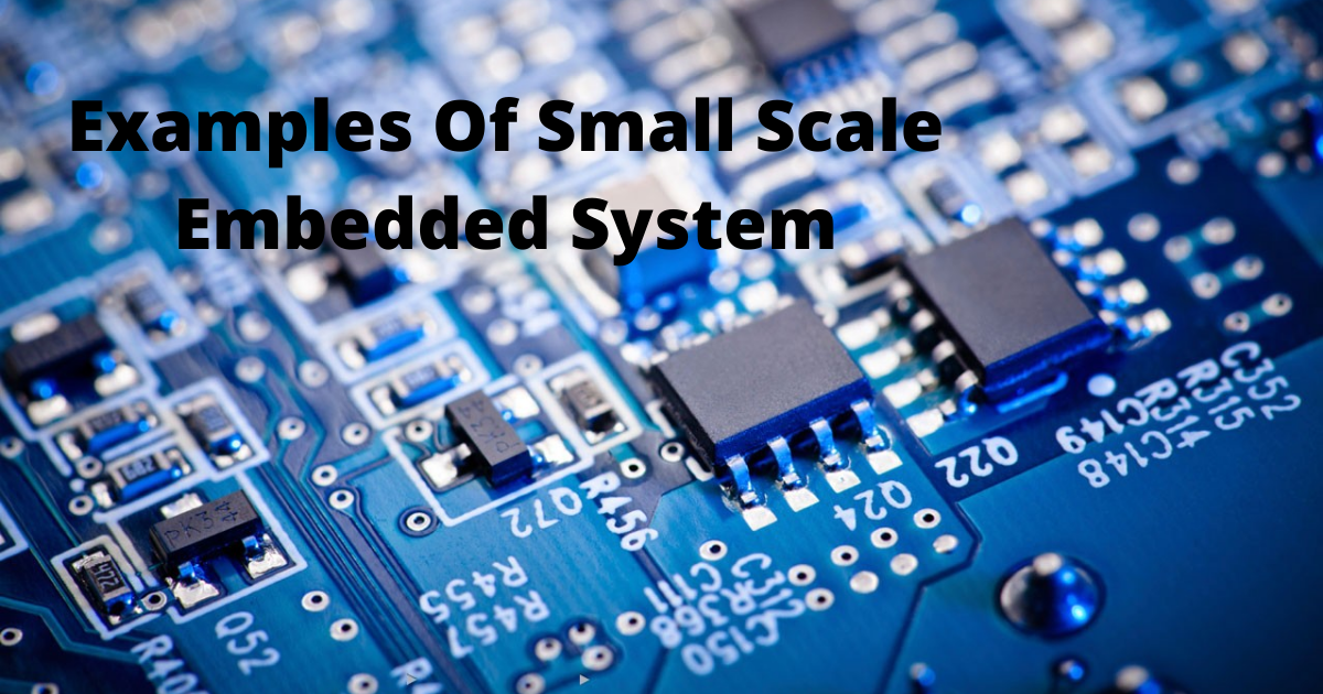 Examples Of Small Scale Embedded System
