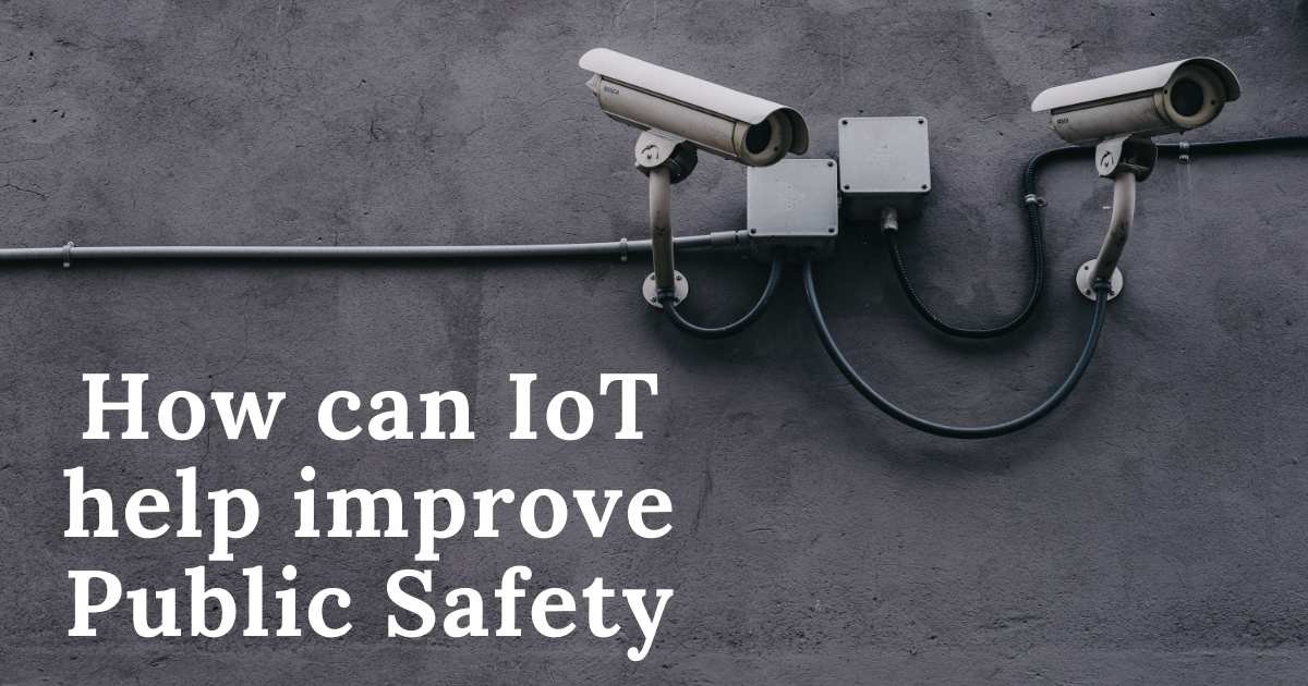 How IoT can help improve Public Safety