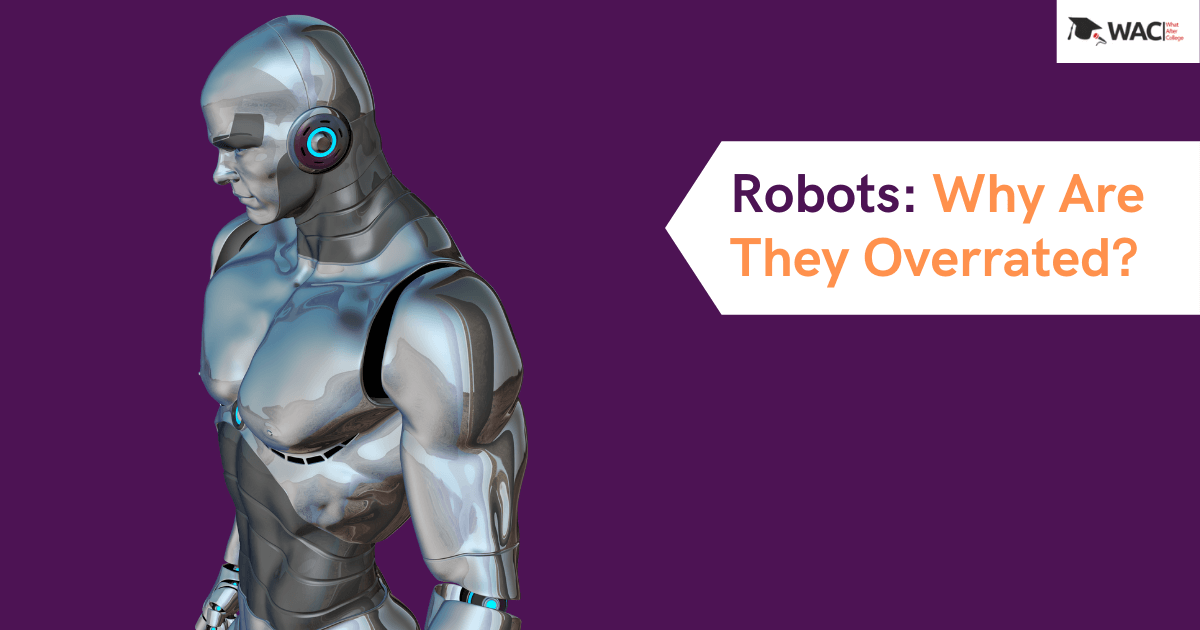 Robots: Why Are They Overrated?