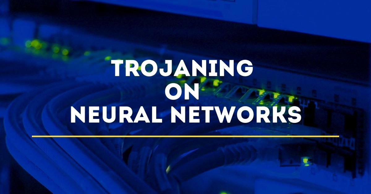 Trojaning Attacks On Neural Networks