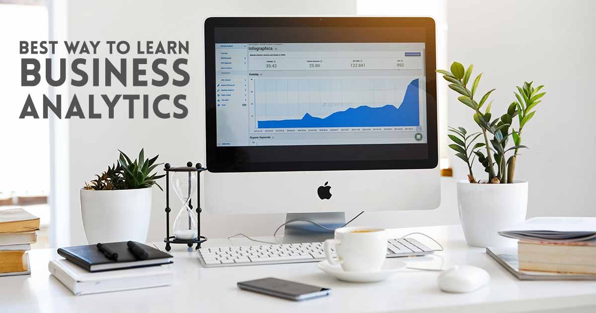What is the best way of learning Business Analytics