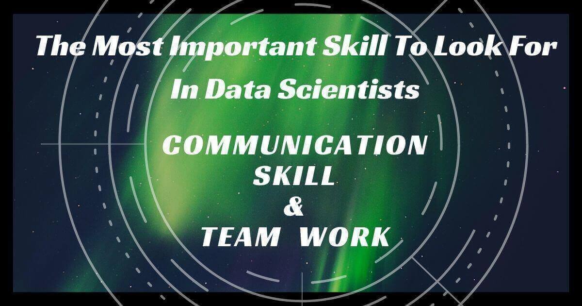 the most important skill to look for in data scientist