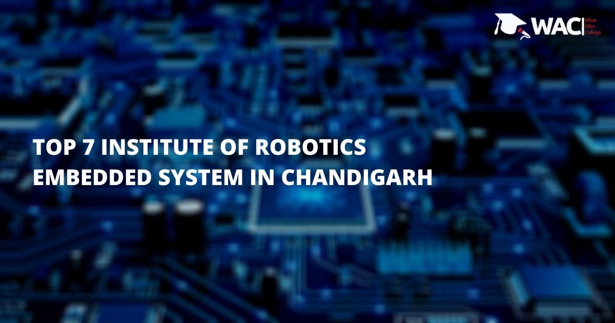 Top 7 Robotics And Embedded Systems Institutes In Chandigarh
