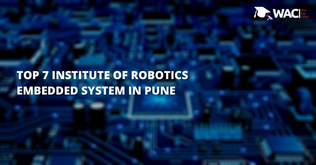 Top 7 Robotics And Embedded Systems Institutes in Pune