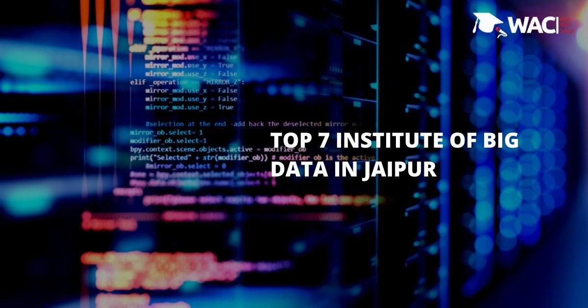 Top 7 Big Data Institutes in Jaipur