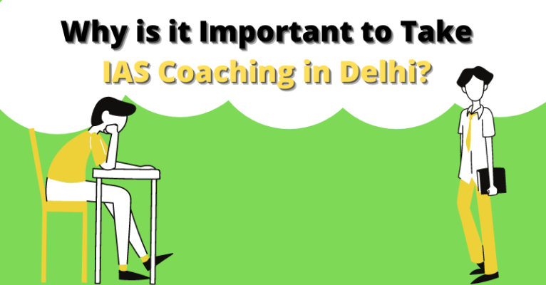 Why is it Important to Take IAS Coaching in Delhi_