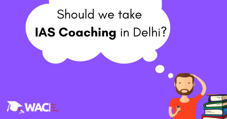 should we take IAS coaching in Delhi ?