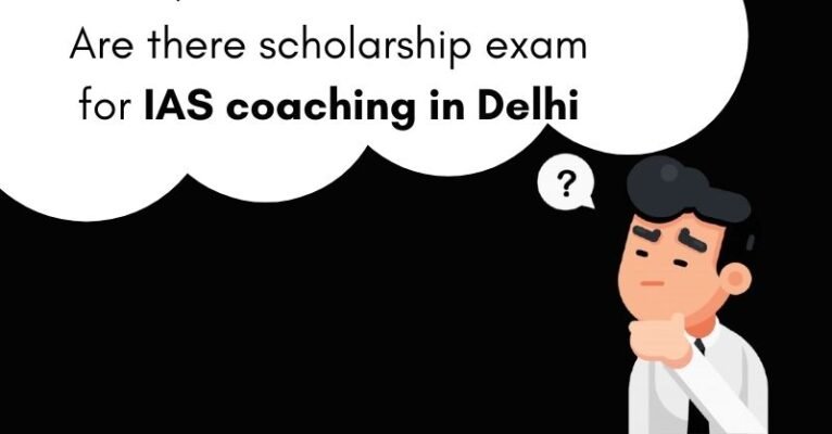 Are there scholarship exam for IAS coaching in Delhi