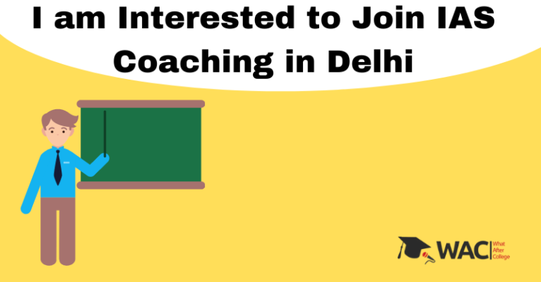 I am Interested to Join IAS Coaching in Delhi