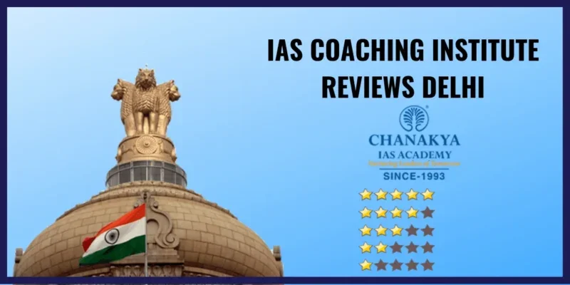 IAS CoachingI nstitute Review Delhi chanakya