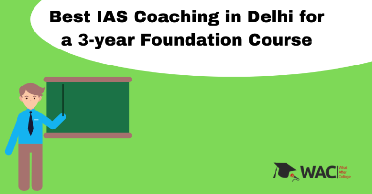 Best IAS Coaching in Delhi for a 3-year Foundation Course