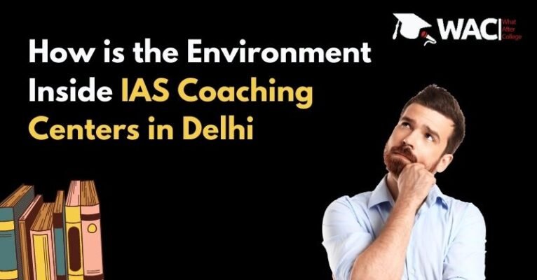 How is the Environment Inside IAS Coaching Centers in Delhi
