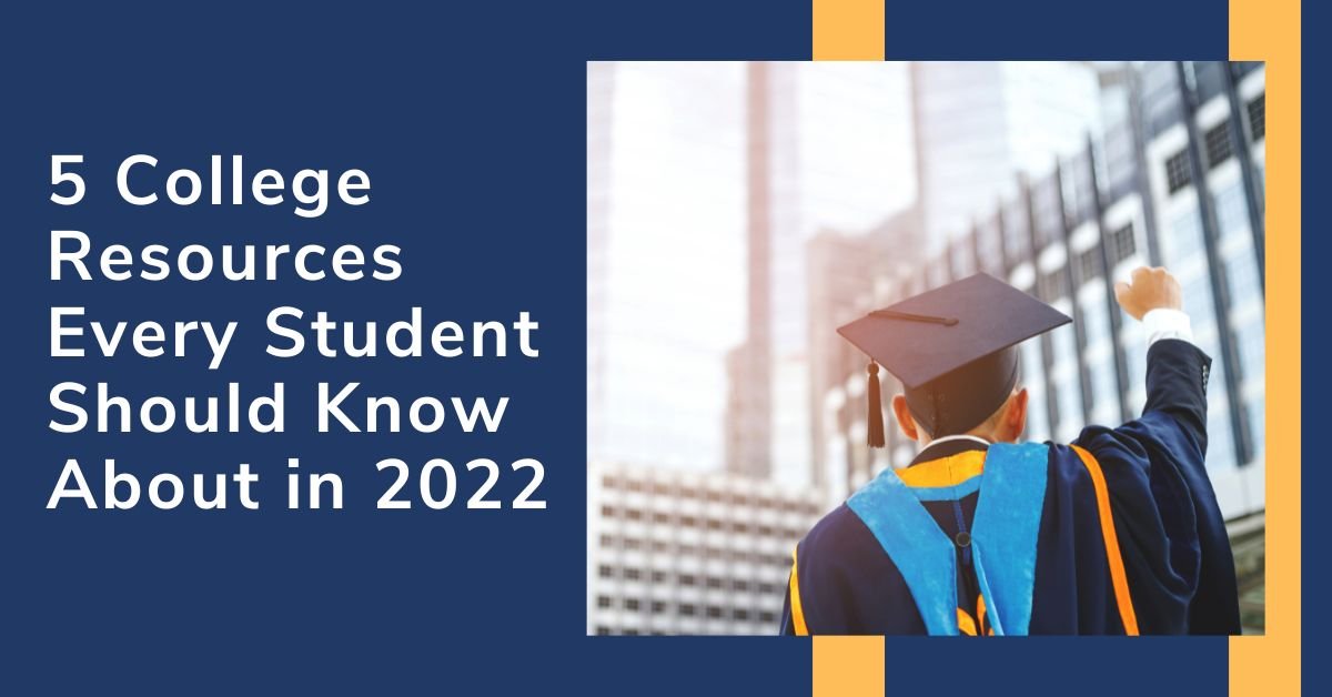 5 College Resources Every Student Should Know About in 2022