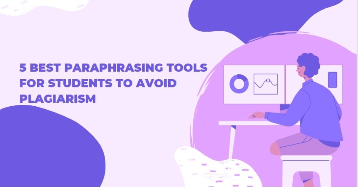 5 Best Paraphrasing Tools for Students to Avoid Plagiarism