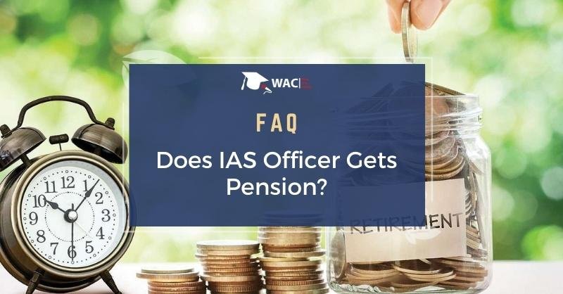 Does IAS Officer Gets Pension?
