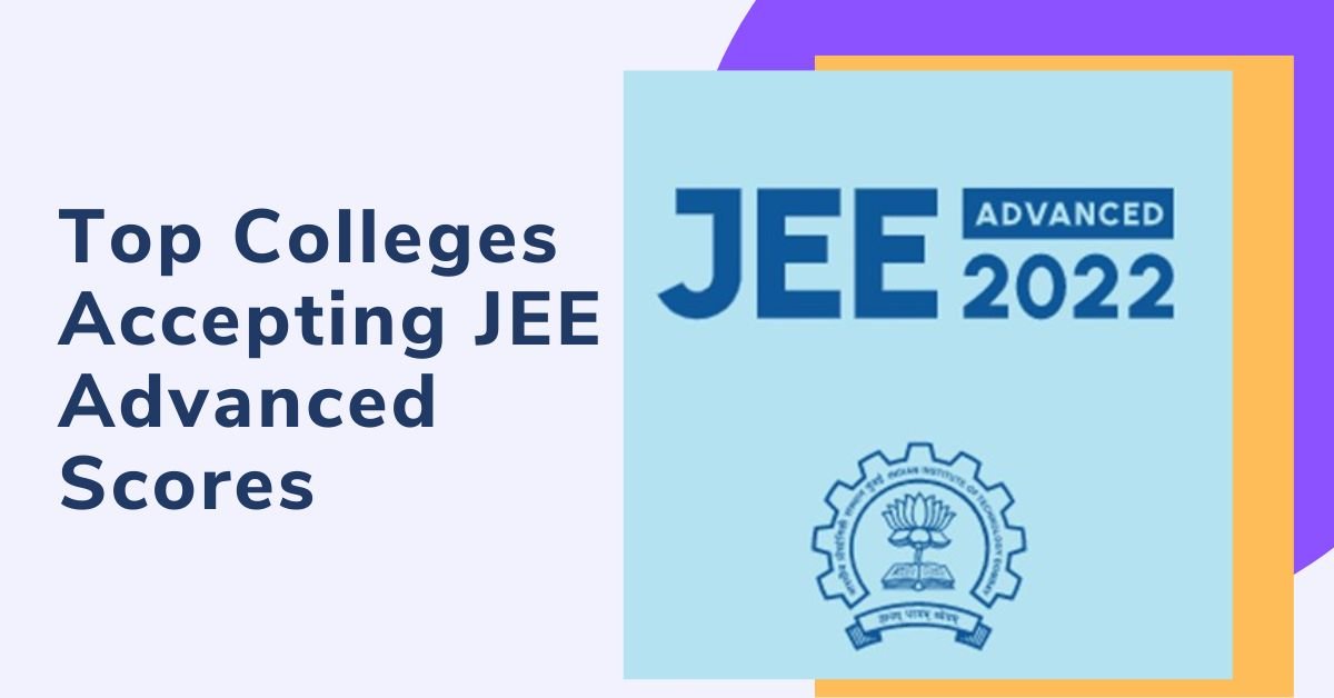 Top Colleges Accepting JEE Advanced Scores