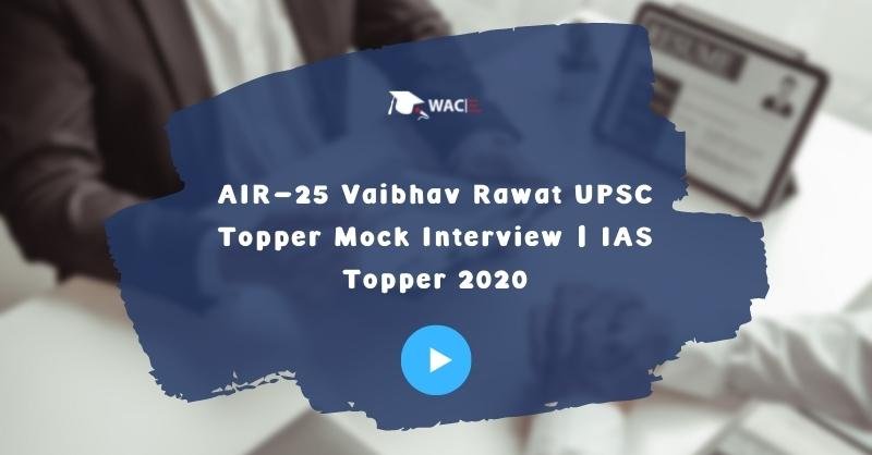 AIR-25 Vaibhav Rawat UPSC Topper Mock Interview | IAS Topper 2020