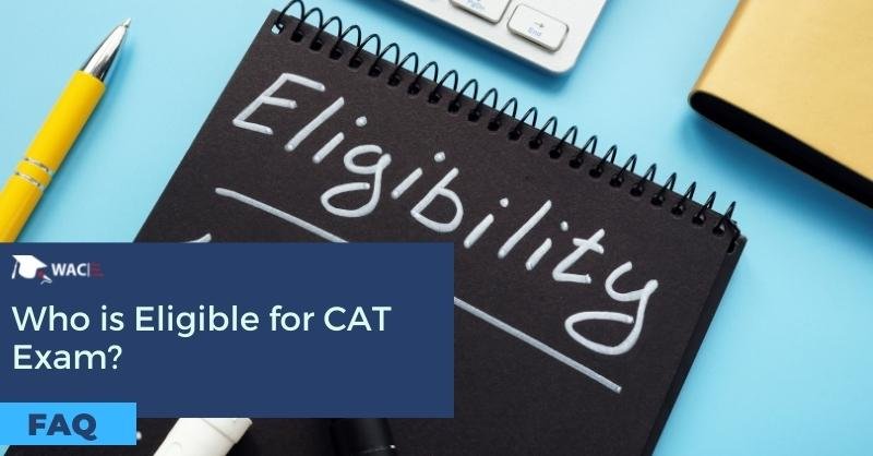 Who Is Eligible For CAT Exam?