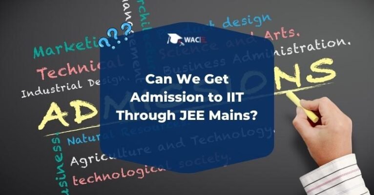 Can We Get Admission to IIT Through JEE Mains