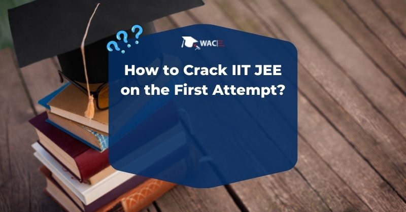 How to Crack IIT JEE on the First Attempt?