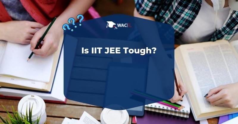 Is IIT JEE Tough?