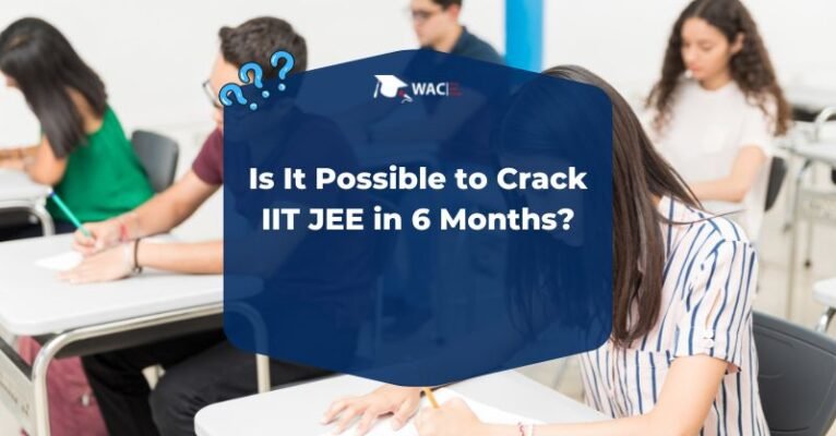 Is It Possible to Crack IIT JEE in 6 Months?